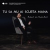 Tu sa nu ai scurta mana - Single