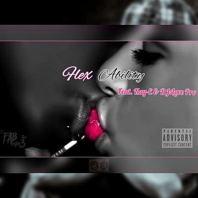 Flex Ability (feat. Kay-E & Dj:Love Pro) - Single