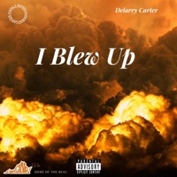I Blew Up - Single - Delarry Carter