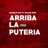 Arriba La Puteria (feat. Dichie Rmz) - Single - Double Kiu