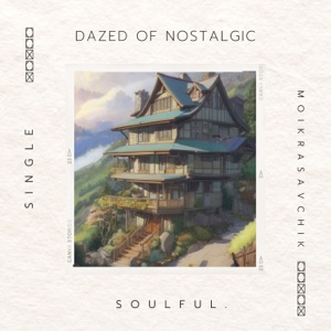 Dazed of Nostalgic