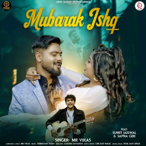 Mubarak Ishq (feat. Sumit Jaiswal & Sapna Giri)