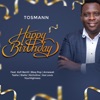 Happy Birthday (feat. Kofi Bentil, Annewet, Black Pop, Stella, TASHA, Nicholina, Joe Louis & Yourhighness) - Single