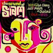 Sound of Siam, Vol. 1 - Leftfield Luk Thung, Jazz & Molam in Thailand 1964-1975 - Various Artists