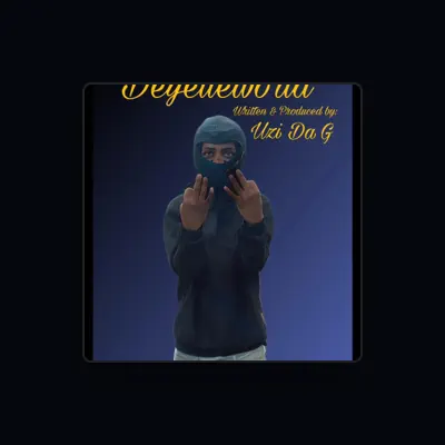 聆聽 Uzi Da G、觀看音樂影片、閱讀小傳、查看巡演日期等！