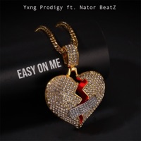 Easy On Me (feat. Nator BeatZ) - Single - Yxng Prodigy