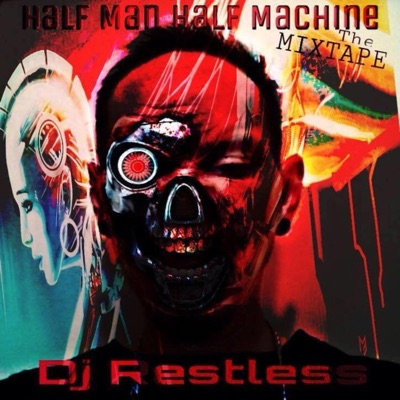 Half man x Half Machine the Mixtape