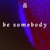 Be Somebody - Single