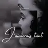 Tynaa - J'aimerais tant