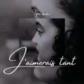 J'AIMERAIS TANT