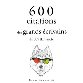 600 citations des grands écrivains du XVIIIe siècle