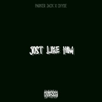 Just Like Him - Single - Parker Jack & Chyde
