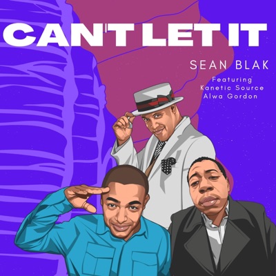 can't let it (feat. kanetic source & alwa gordon) - Single