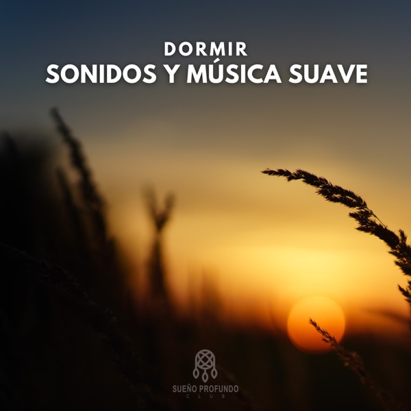 Dormir: Sonidos y Música Suave