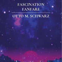 Fascination Fanfare (Rock Version) [feat. Military Band of Lower Austria & Colonel Adi Obendrauf] - Single - Otto M. Schwarz