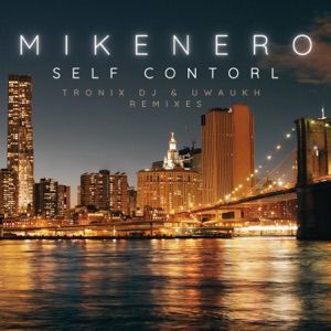 Self Control (Tronix DJ & Uwaukh Remixes) - Single