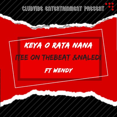 Keya O Rata Nana (feat. Naledi & Wendy Yunuen) - Single