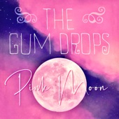 The Gum Drops - Pink Moon