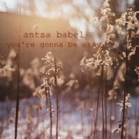 You're Gonna Be Okay - Single - Antsa Babel