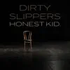 Dirty Slippers - Honest Kid
