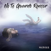 No Te Guardo Rencor - Single - Kalen Sensei