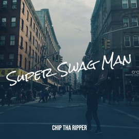 Super Swag Man Chip tha Ripper
