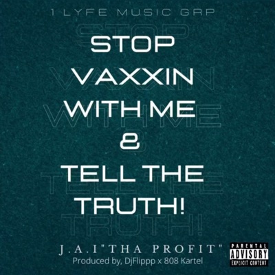 Stop Vaxxin With Me & Tell the Truth! - EP