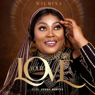 Your Love (feat. Kobby Mantey) - Single by Wilmina album reviews, ratings, credits