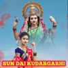 Sun Dai Kudargarhi - Single