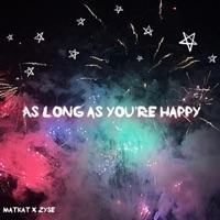 As long as you're happy (feat. Zyse) - Single - MatKat