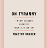 On Tyranny: Twenty Lessons from the Twentieth Century (Unabridged) - Timothy Snyder