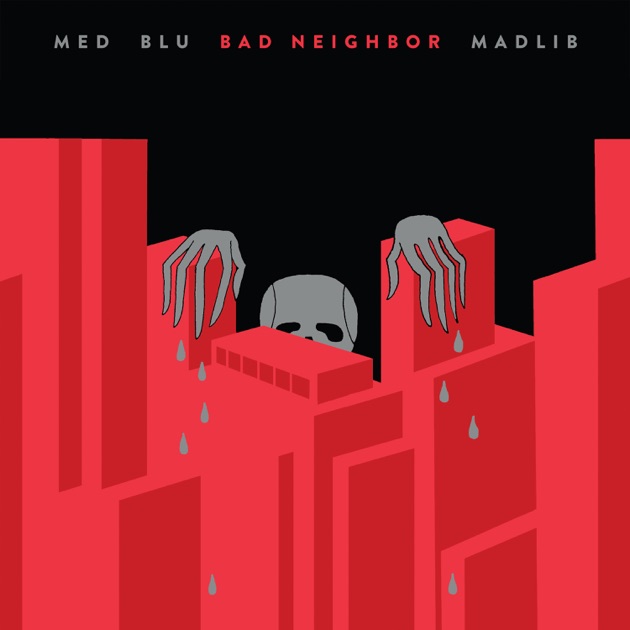 Bad Neighbor - Album by MED, Blu & Madlib - Apple Music