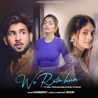 Wo Rota Hua - Single - NOOR, Shriya Jain & Harmony