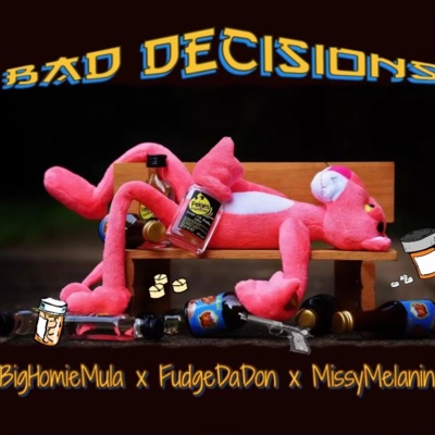 Bad decision (feat. Fudge da don & Missy Melanin) - Single