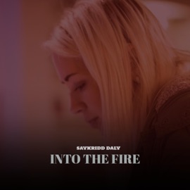 Into the Fire SayKriDD Daly