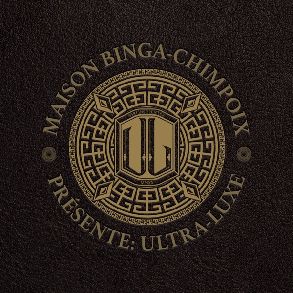 Maison Binga - Chimpoix Présente: Ultra Luxe - EP