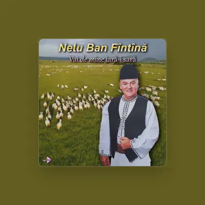 Listen to Nelu Ban Fîntînă, watch music videos, read bio, see tour dates & more!