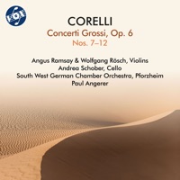 Corelli: Concerti Grossi, Op. 6 Nos. 7-12 - Angus Ramsay, Wolfgang Rösch, Andrea Schober, South West German Chamber Orchestra, Pforzheim & Paul Angerer