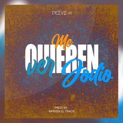Me quieren ver jodio (feat. mpm en el track) - Single