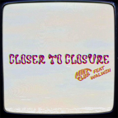 Closer to Closure (feat. WALWIN) - Single
