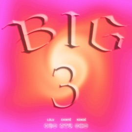 Big 3 (feat. Kondé Oko & Chinyé) Lolu