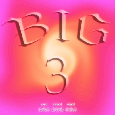 Big 3 (feat. Kondé Oko & Chinyé) - Single