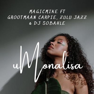 uMonalisa (feat. Grootmaan Carpie, Zulu Jazz & DJ Sobahle) - Single