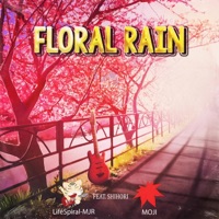 Floral Rain (feat. MOJI & Shihori) - Single - LifeSpiral-MJR