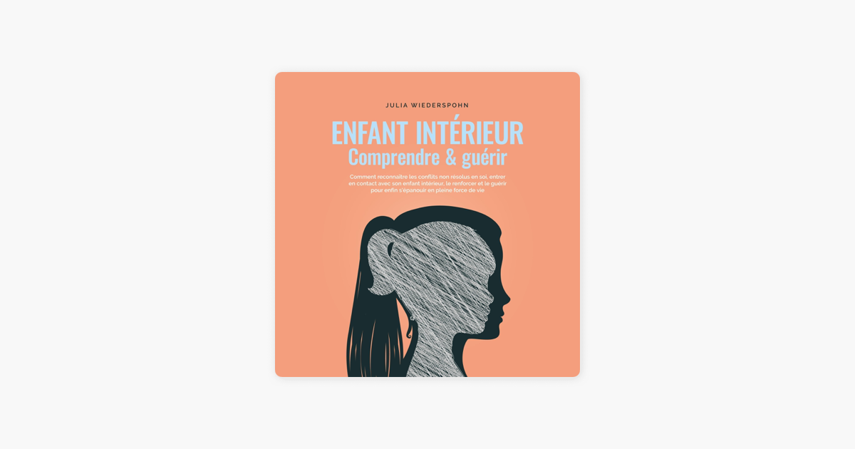 ‎Enfant intérieur - comprendre & guérir: Comment reconnaître les