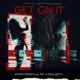 Get On It feat Lil Pat Foxx Gotti Single
