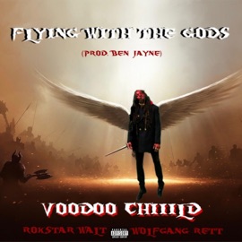 Flying With the Gods (feat. Rokstar Walt & Wolfgang Rett) Voodoo Chiiild
