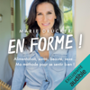 En forme !: Alimentation, santé, beauté, sexe... Ma méthode pour se sentir bien ! - Marie Drucker