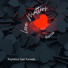 Love Matters (feat. Kanaala) [Remix] Anpheous