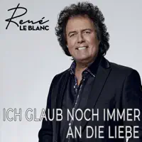 Ich glaub noch immer an die Liebe — René le Blanc